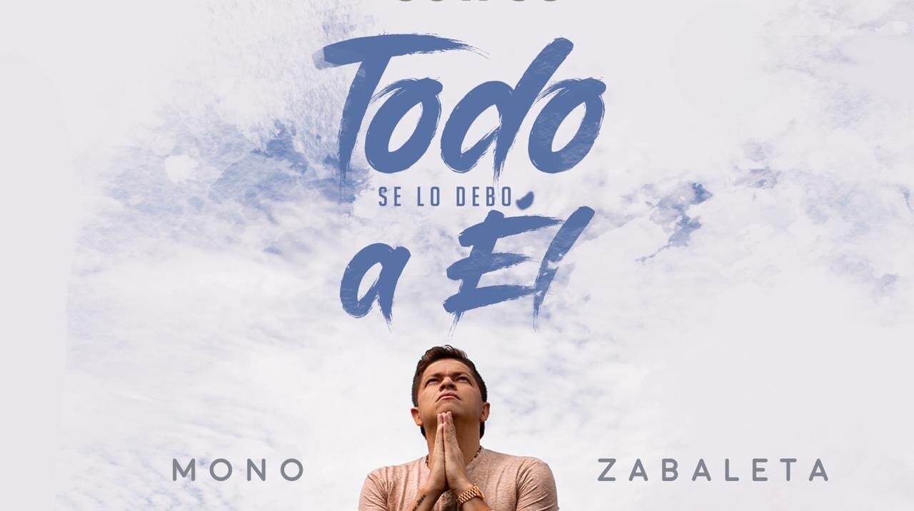 ‘Todo se lo debo a él’, el nuevo sencillo del ‘Mono’ Zabaleta que saldrá este 30 de octubre