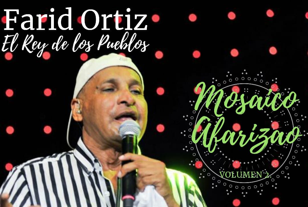 ‘Mosaico Afarizao Volumen 2’, lo nuevo de Farid Ortiz